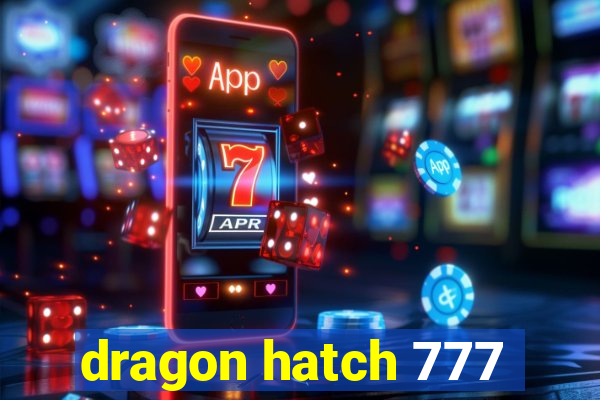 dragon hatch 777